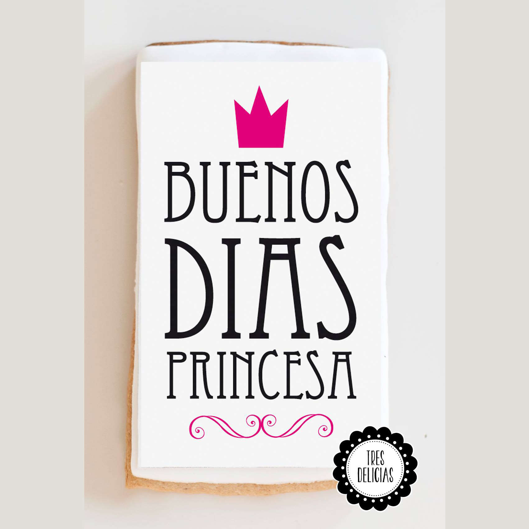 Galleta Buenos días princesa – Tres Delicias